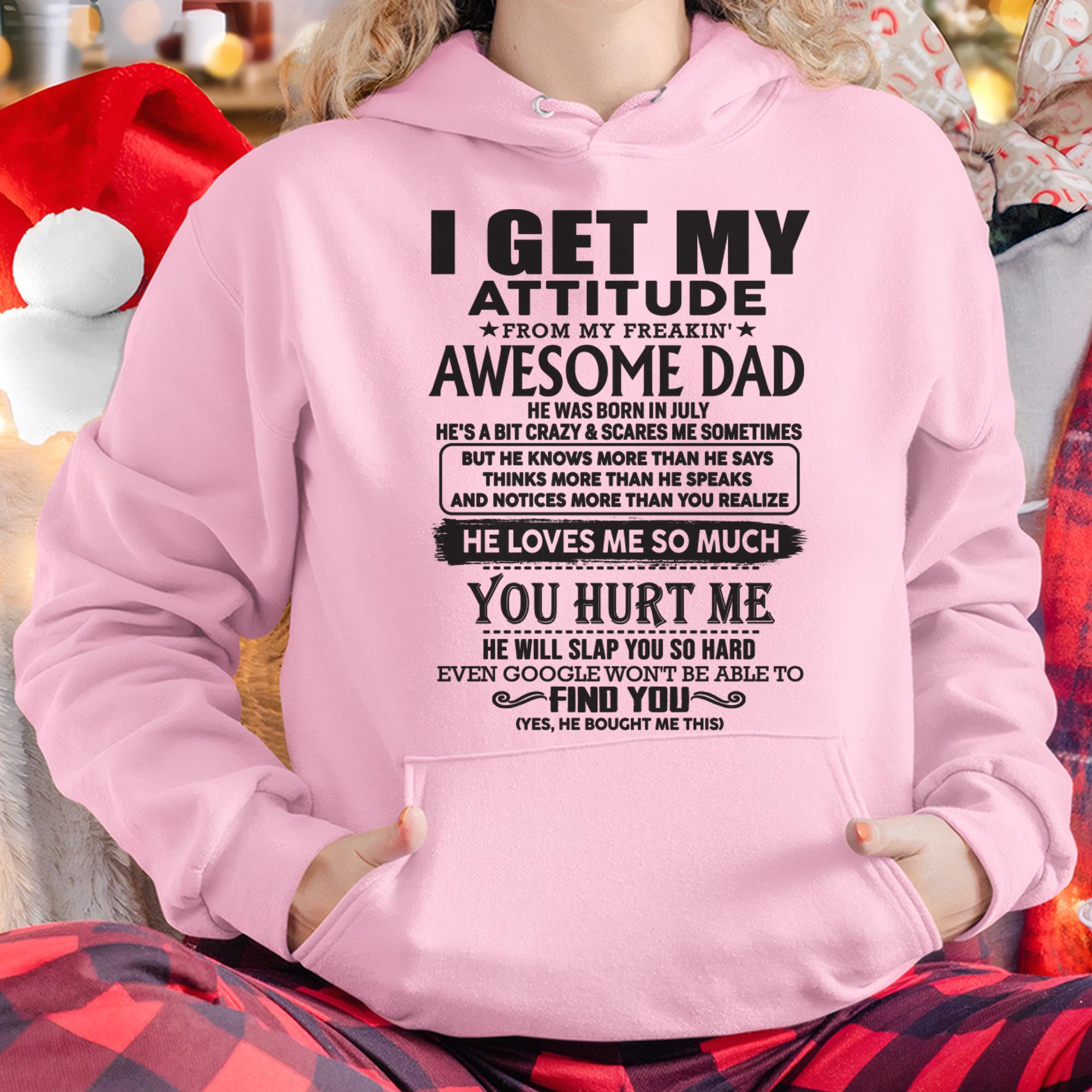 July - I GET MY ATTITUDE FROM MY FREAKIN' AWESOME DAD - Gift for Son and Daughter From Dad - NGHL07 (SKU-TDD-07)