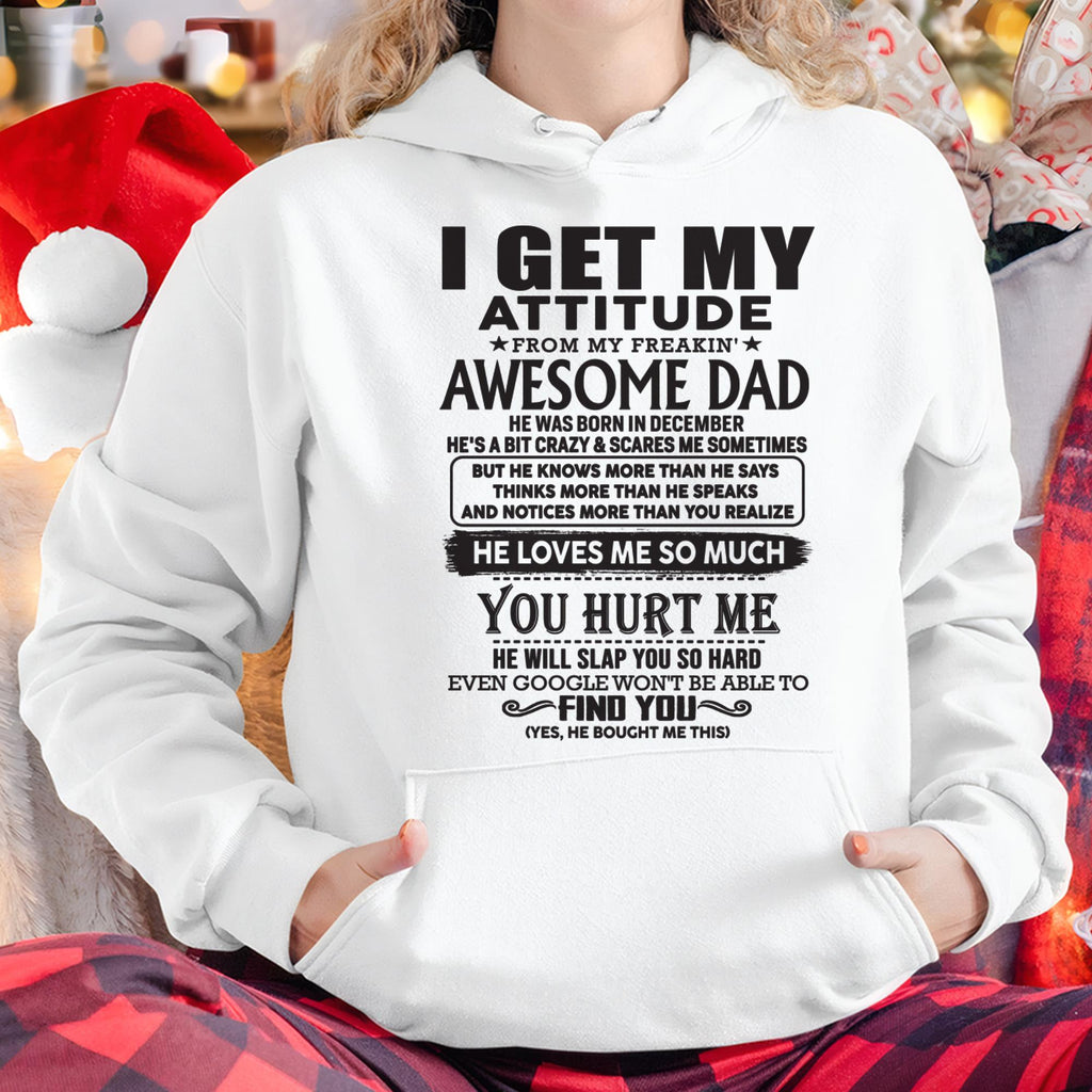 December - I GET MY ATTITUDE FROM MY FREAKIN' AWESOME DAD - Gift for Son and Daughter From Dad - NGHL12 (SKU-TDD-12)