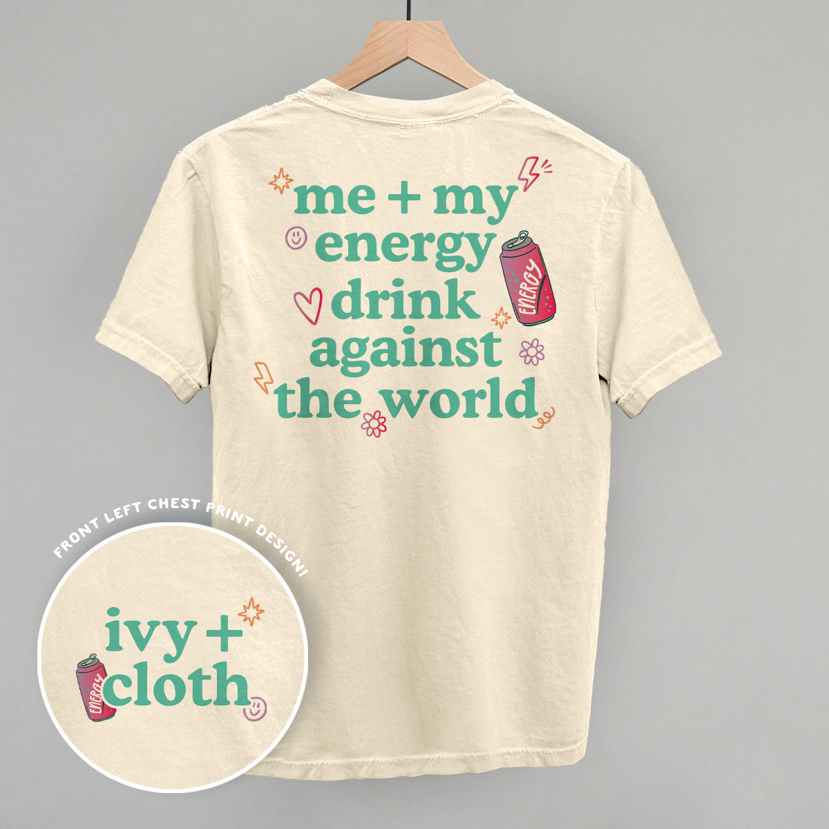 Me + My Energy Drink Against The World (Back Print)