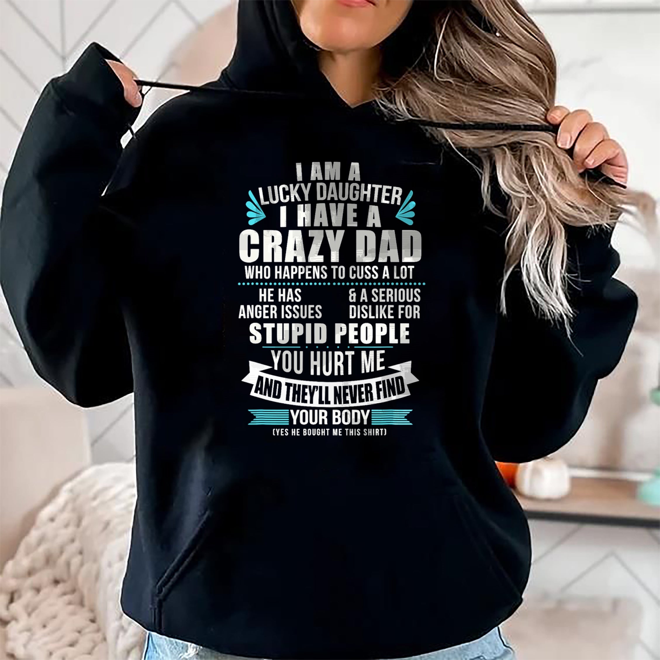 Lucky Daughter I Have A Crazy Dad Who Happens To Cuss A Lot T-Shirt - Gift for Daughter from Dad - NGHL00 Hoodie (SKU-T1410DD-B01)
