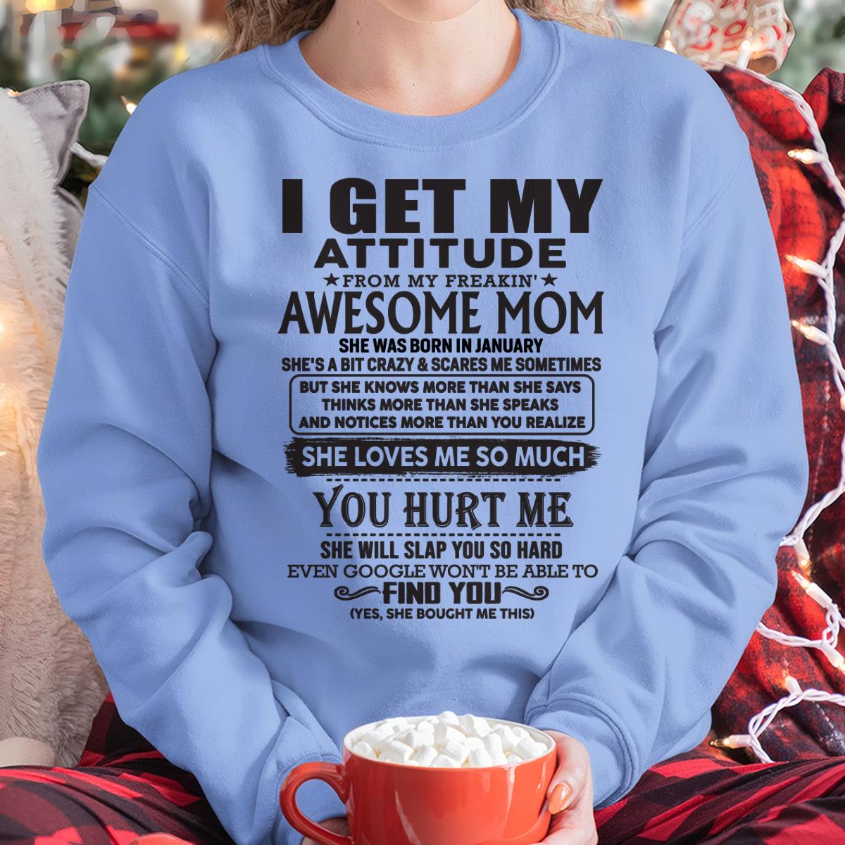 January - Thanks Mom - I GET MY ATTITUDE FROM MY FREAKIN' AWESOME MOM - Gift for Son and Daughter From Mom - NGHL01 January (SKU-TMD-01)