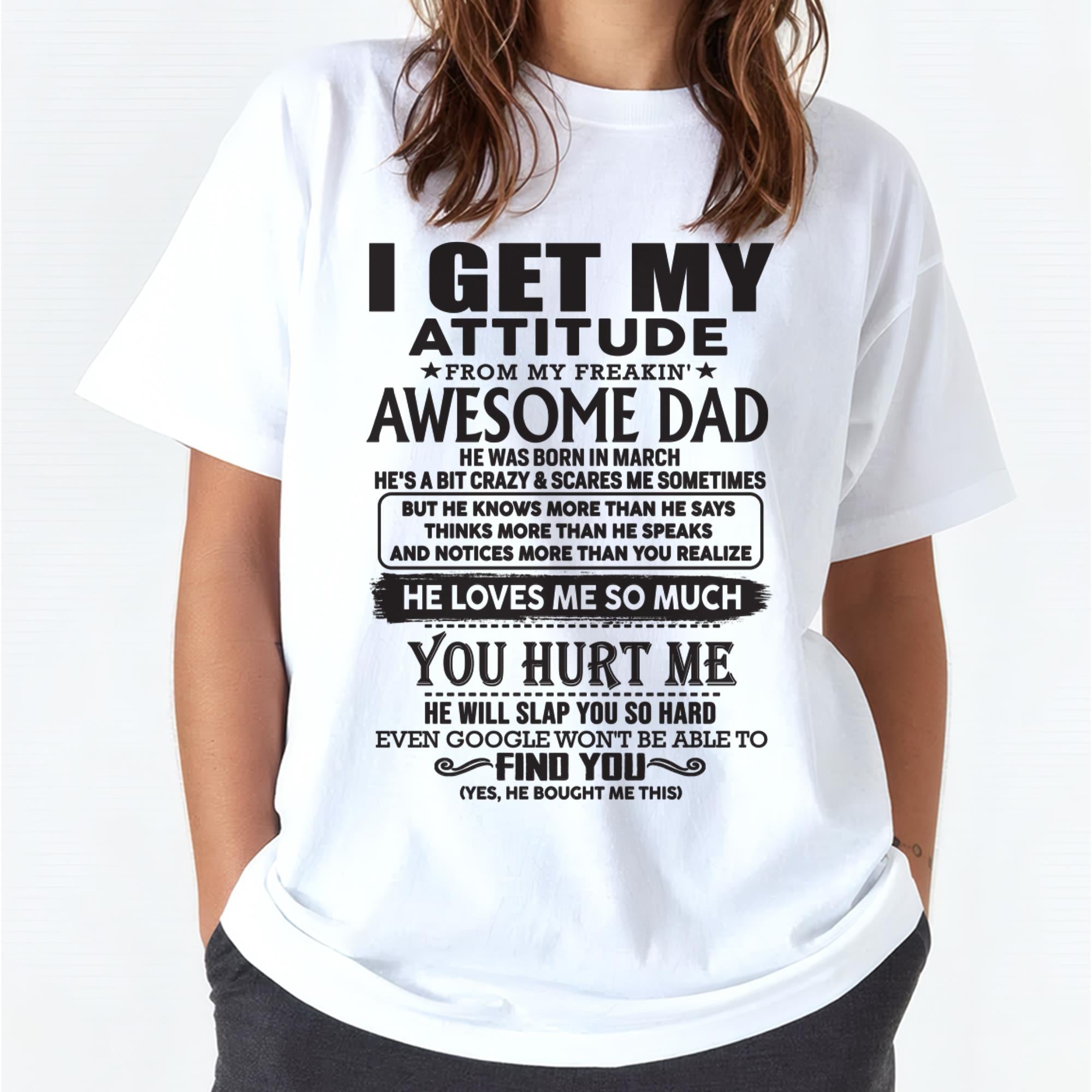 March - I GET MY ATTITUDE FROM MY FREAKIN' AWESOME DAD - Gift for Son and Daughter From Dad - NGHL03 (SKU-TDD-03)