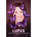 LUPUS = Levántate, Persevera, Usa tu Fuerza: La historia de esperanza, espíritu y fortaleza de un guerrero de Lupus - Tapa blanda
