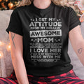 Tengo mi actitud de mi increíble mamá, camiseta para el Día de la Madre, hija, hijo - Regalo para hija y hijo de parte de mamá - NGHL00