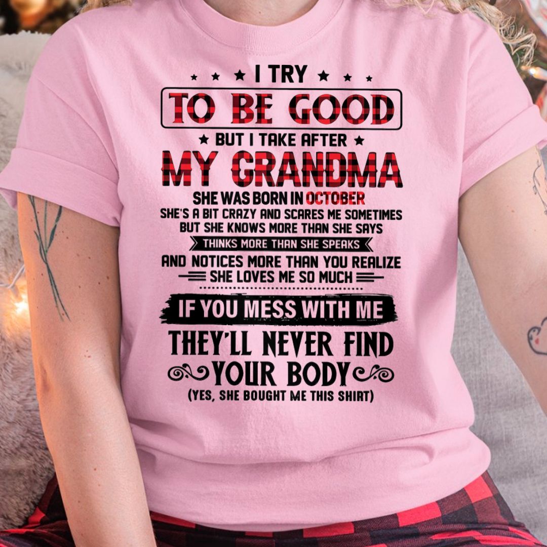 I TRY TO BE GOOD BUT I TAKE AFTER MY GRANDMA - From grandma for granddaughter - NGHL10 (SKU07-102-10)