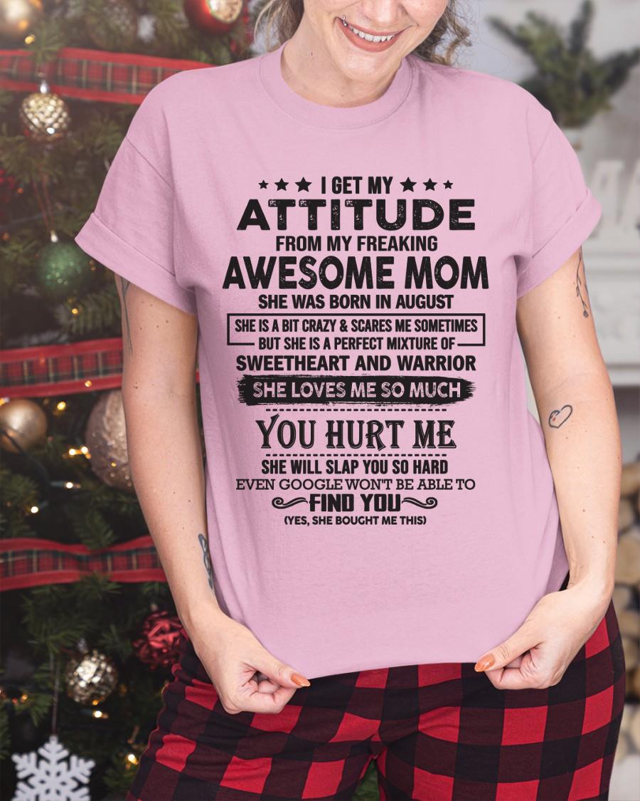 August - I Get My Attitude From My Freaking Awesome Mom - Perfect Gift For Son & Daughter From Mom - NGHL08 (SKU05-99-08)