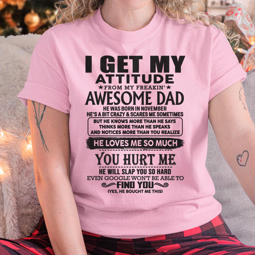 November - I GET MY ATTITUDE FROM MY FREAKIN' AWESOME DAD - Gift for Son and Daughter From Dad - NGHL11 (SKU-TDD-11)